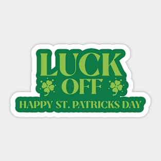 Luck Off Happy St Patricks Day Sticker